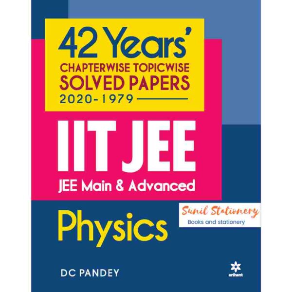42 Year's Chapterwise Topicwise Solved Papers (2020-1979) IIT JEE Physics-sunilstationery.in
