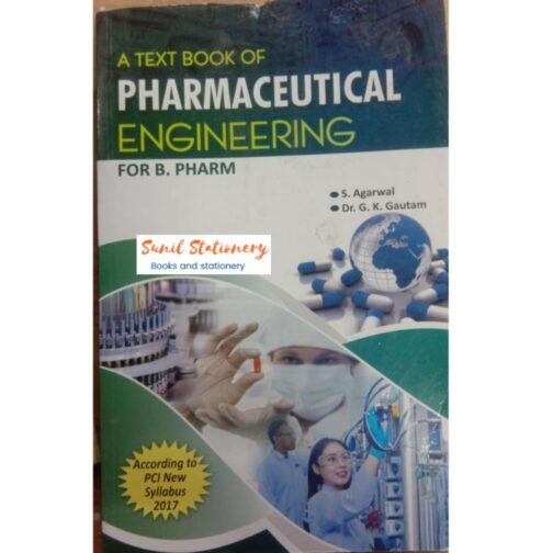 A Text Book Of Pharmaceutical Engineering for B. PHARM ACCORDING TO PCI SYLLABUS By Shivendra Agarwal , Dr. G.k. Gautam